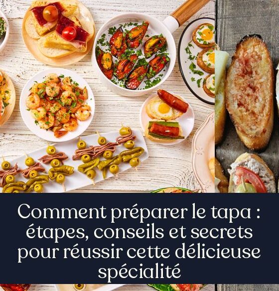 Comment préparer le tapa : étapes, conseils et secrets pour réussir cette délicieuse spécialité