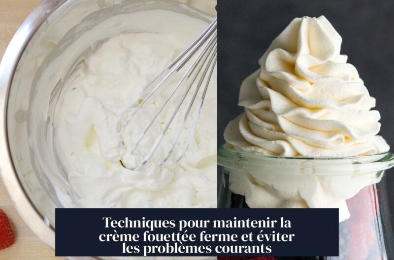 Techniques pour maintenir la crème fouettée ferme et éviter les problèmes courants