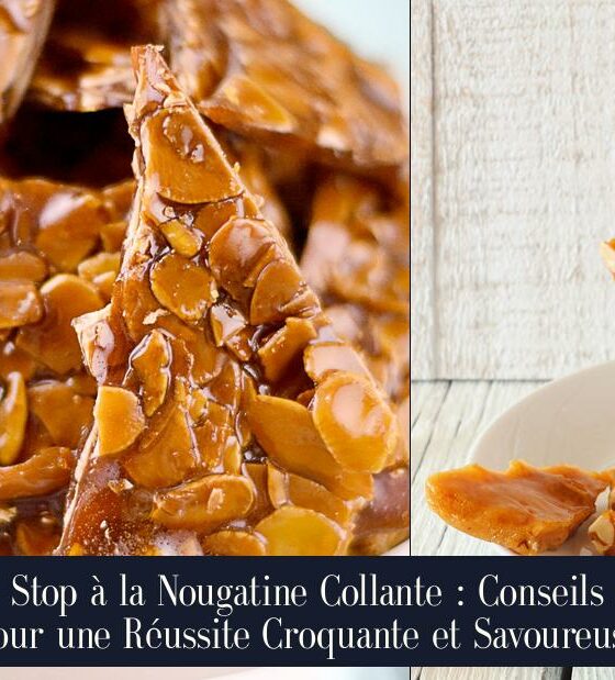 Stop à la Nougatine Collante : Conseils pour une Réussite Croquante et Savoureuse