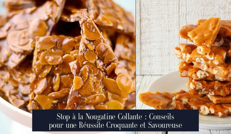 Stop à la Nougatine Collante : Conseils pour une Réussite Croquante et Savoureuse