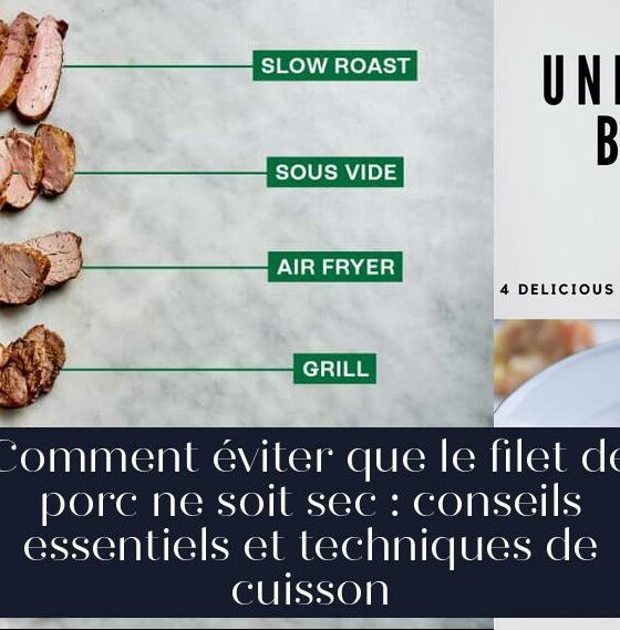 Comment éviter que le filet de porc ne soit sec : conseils essentiels et techniques de cuisson