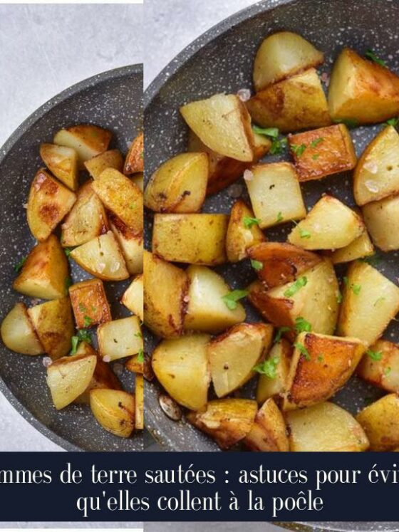 Pommes de terre sautées : astuces pour éviter qu'elles collent à la poêle