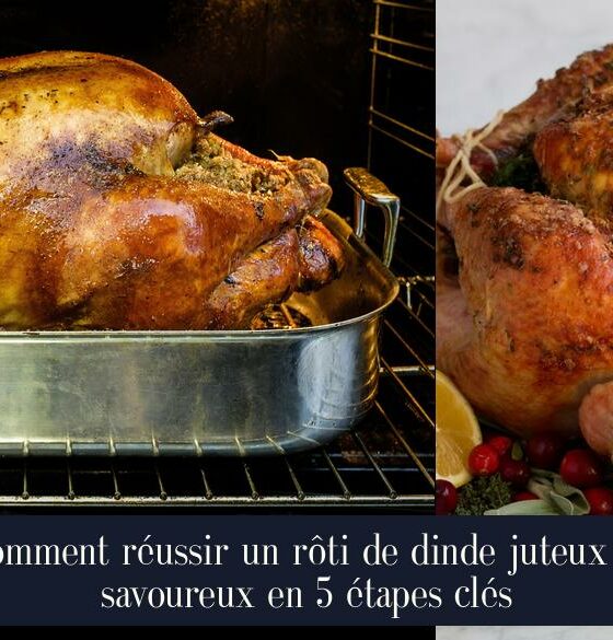 Comment réussir un rôti de dinde juteux et savoureux en 5 étapes clés