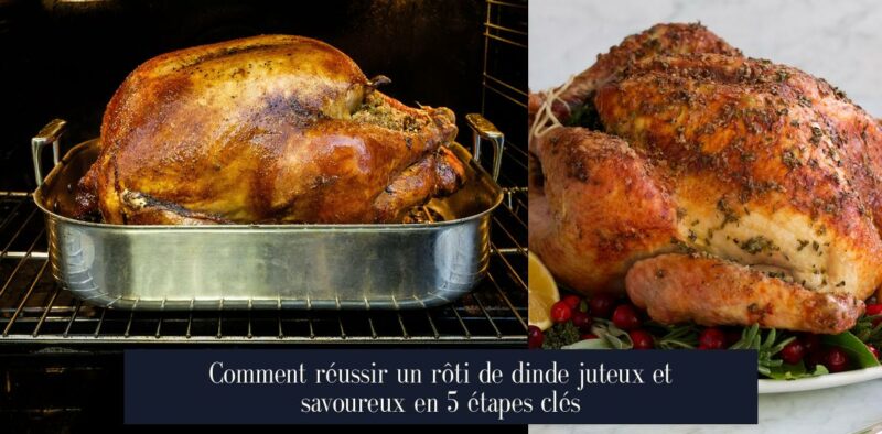 Comment réussir un rôti de dinde juteux et savoureux en 5 étapes clés