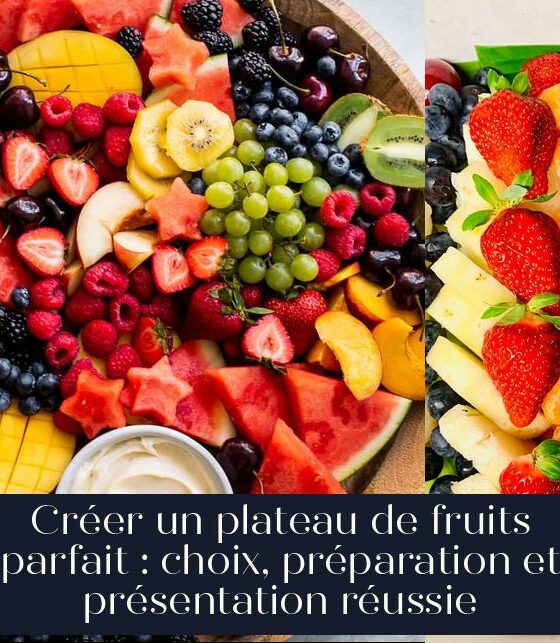 Créer un plateau de fruits parfait : choix, préparation et présentation réussie