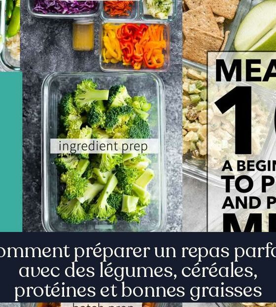 Comment préparer un repas parfait avec des légumes, céréales, protéines et bonnes graisses