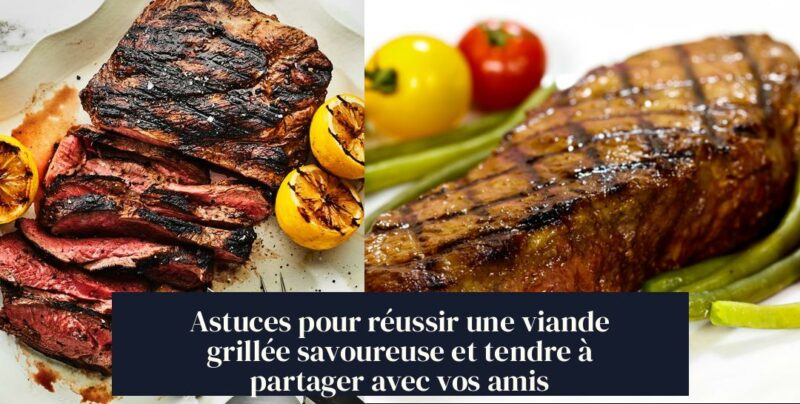Astuces pour réussir une viande grillée savoureuse et tendre à partager avec vos amis