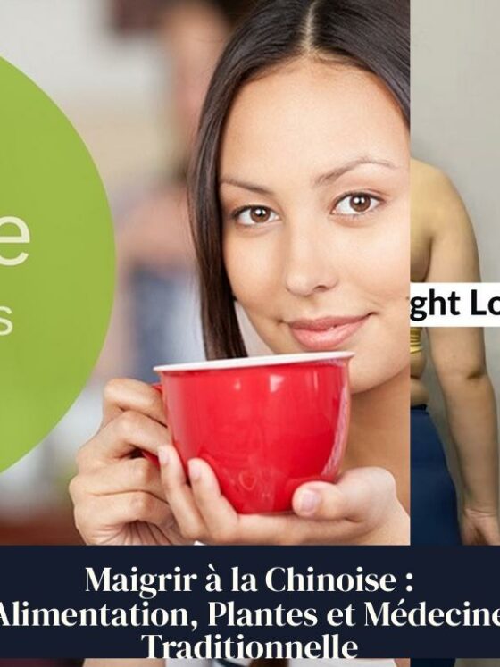 Maigrir à la Chinoise : Alimentation, Plantes et Médecine Traditionnelle