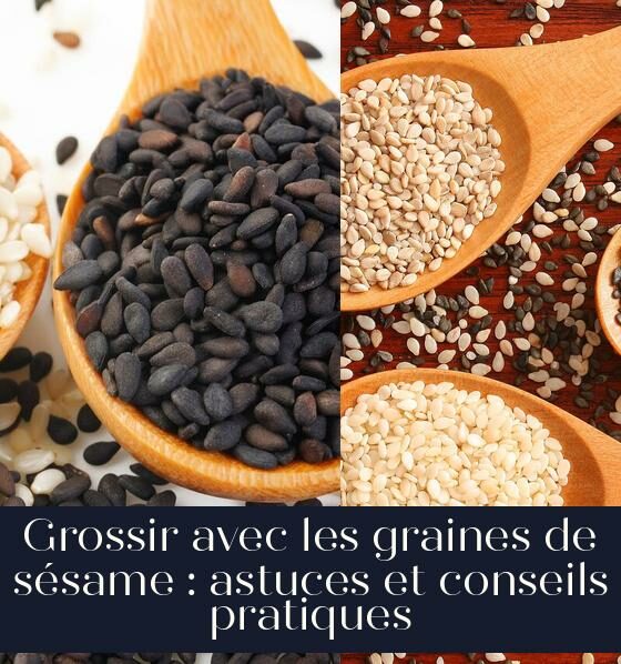Grossir avec les graines de sésame : astuces et conseils pratiques