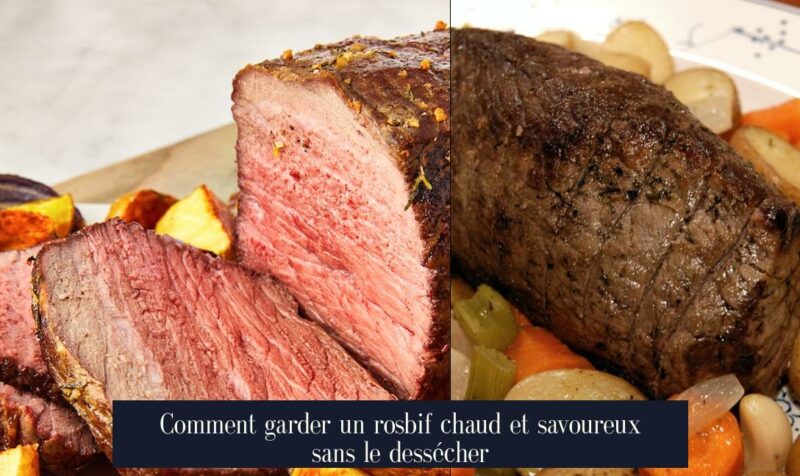 Comment garder un rosbif chaud et savoureux sans le dessécher