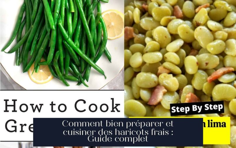 Comment bien préparer et cuisiner des haricots frais : Guide complet