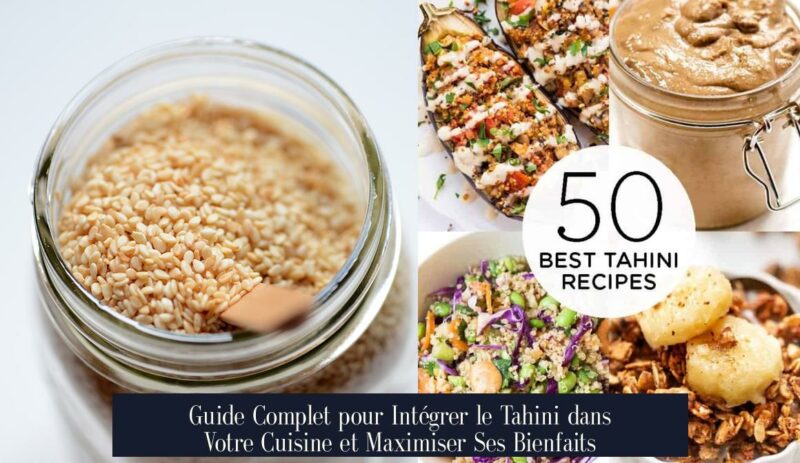 Guide Complet pour Intégrer le Tahini dans Votre Cuisine et Maximiser Ses Bienfaits
