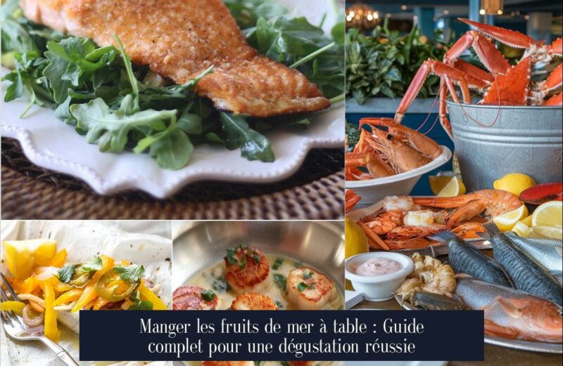 Manger les fruits de mer à table : Guide complet pour une dégustation réussie
