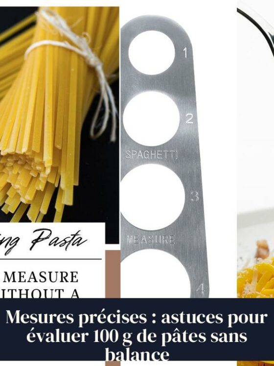 Mesures précises : astuces pour évaluer 100 g de pâtes sans balance