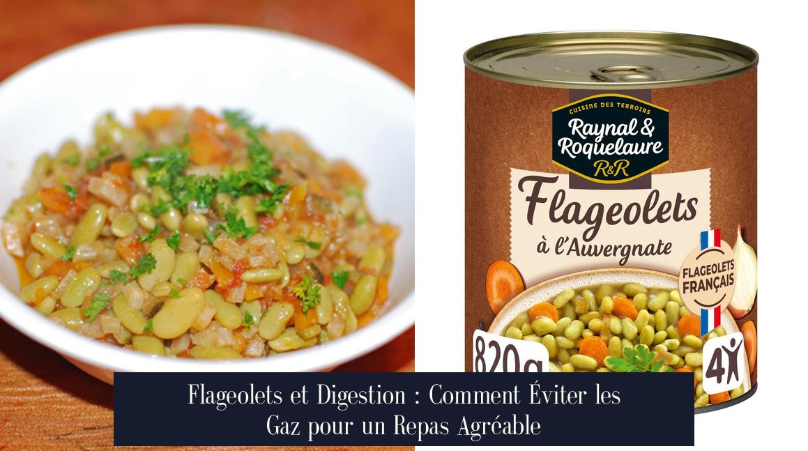 Flageolets et Digestion : Comment Éviter les Gaz pour un Repas Agréable