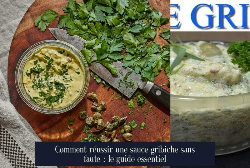 Comment réussir une sauce gribiche sans faute : le guide essentiel