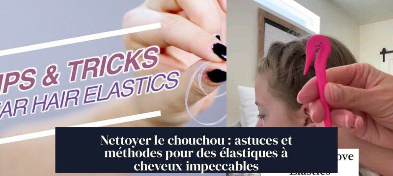 Nettoyer le chouchou : astuces et méthodes pour des élastiques à cheveux impeccables