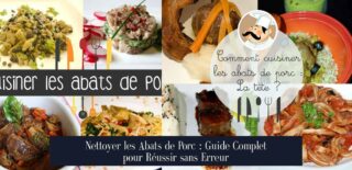 Nettoyer les Abats de Porc : Guide Complet pour Réussir sans Erreur