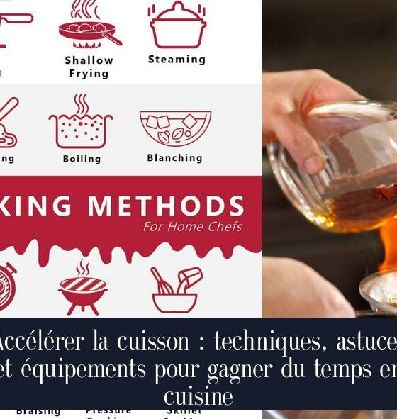 Accélérer la cuisson : techniques, astuces et équipements pour gagner du temps en cuisine