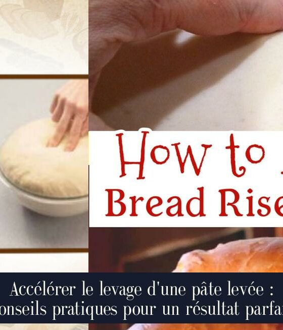 Accélérer le levage d'une pâte levée : conseils pratiques pour un résultat parfait