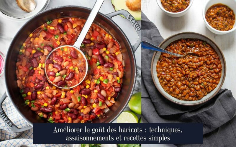 Améliorer le goût des haricots : techniques, assaisonnements et recettes simples