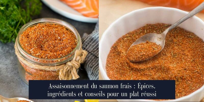 Assaisonnement du saumon frais : Épices, ingrédients et conseils pour un plat réussi