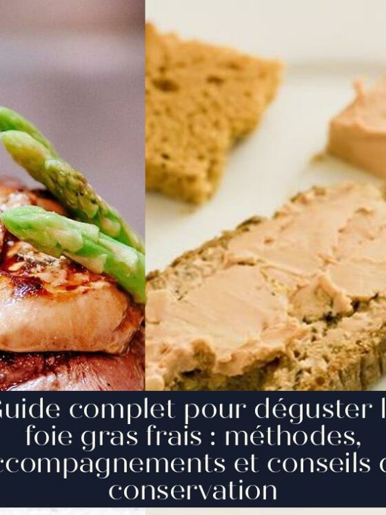 Guide complet pour déguster le foie gras frais : méthodes, accompagnements et conseils de conservation