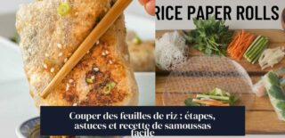 Couper des feuilles de riz : étapes, astuces et recette de samoussas facile