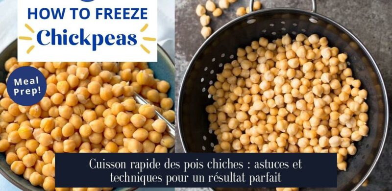 Cuisson rapide des pois chiches : astuces et techniques pour un résultat parfait