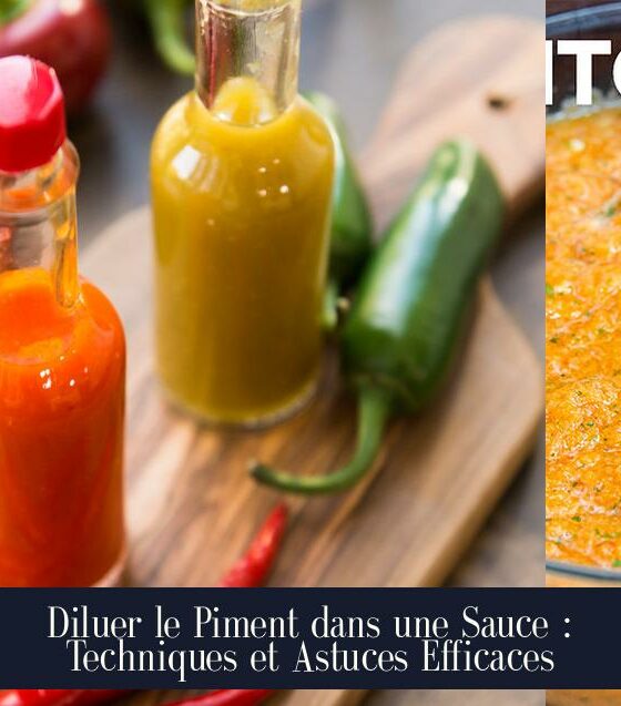 Diluer le Piment dans une Sauce : Techniques et Astuces Efficaces