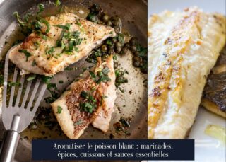 Aromatiser le poisson blanc : marinades, épices, cuissons et sauces essentielles