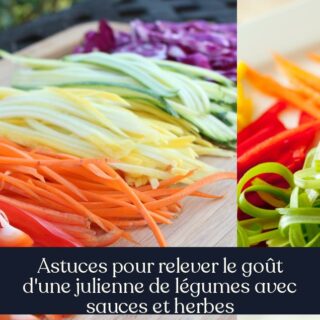 Astuces pour relever le goût d'une julienne de légumes avec sauces et herbes