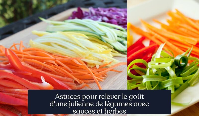 Astuces pour relever le goût d'une julienne de légumes avec sauces et herbes
