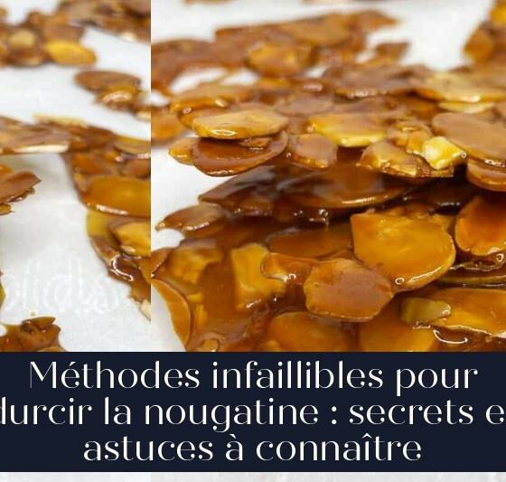 Méthodes infaillibles pour durcir la nougatine : secrets et astuces à connaître