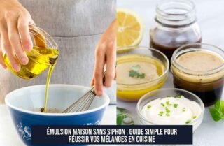 Émulsion maison sans siphon : Guide simple pour réussir vos mélanges en cuisine