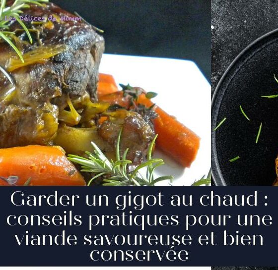 Garder un gigot au chaud : conseils pratiques pour une viande savoureuse et bien conservée