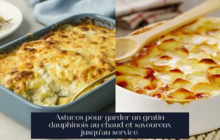 Astuces pour garder un gratin dauphinois au chaud et savoureux jusqu'au service
