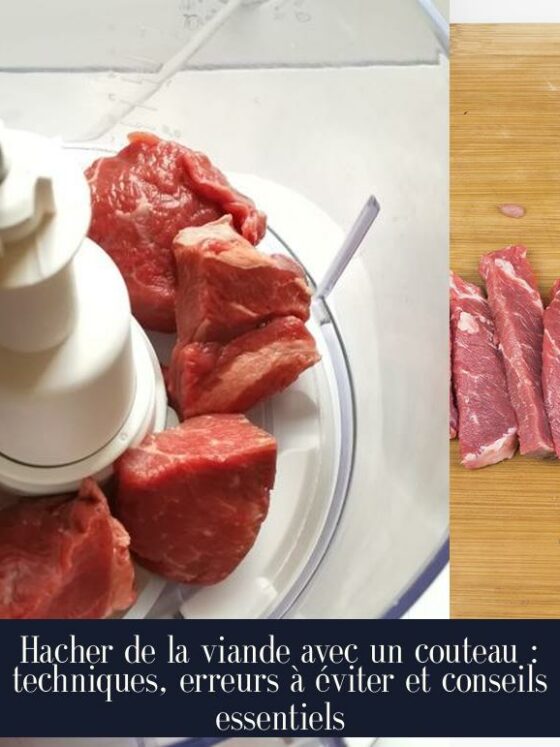 Hacher de la viande avec un couteau : techniques, erreurs à éviter et conseils essentiels