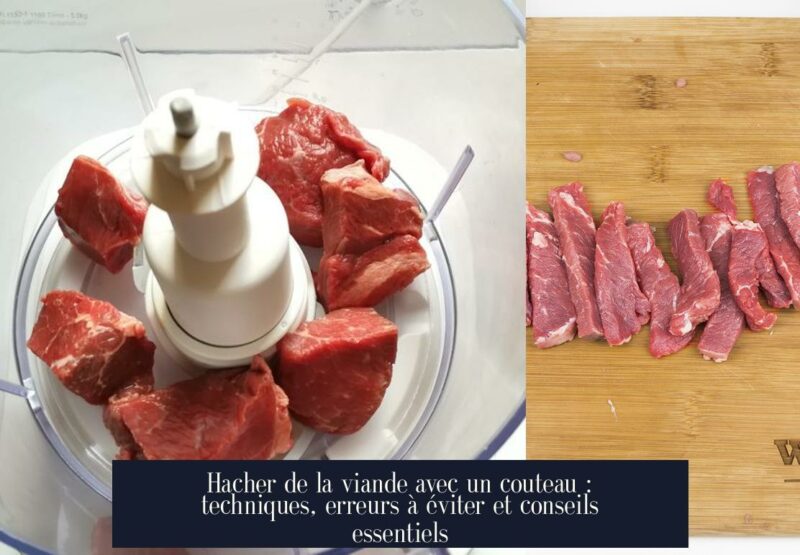 Hacher de la viande avec un couteau : techniques, erreurs à éviter et conseils essentiels