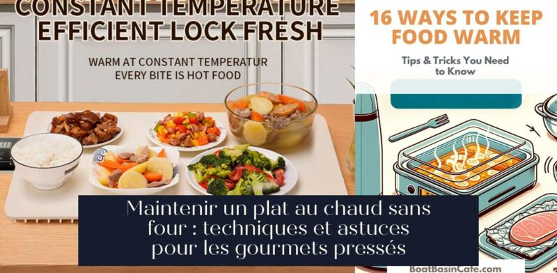 Maintenir un plat au chaud sans four : techniques et astuces pour les gourmets pressés