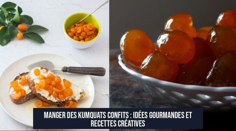 Manger des kumquats confits : idées gourmandes et recettes créatives