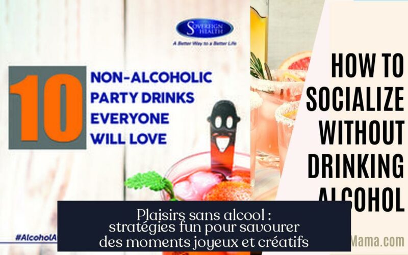 Plaisirs sans alcool : stratégies fun pour savourer des moments joyeux et créatifs