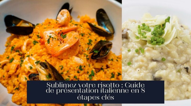 Sublimez votre risotto : Guide de présentation italienne en 8 étapes clés
