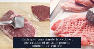Rattraper une viande trop dure : techniques et astuces pour la tendreté en cuisine