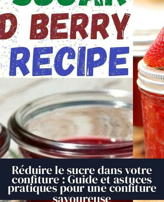 Réduire le sucre dans votre confiture : Guide et astuces pratiques pour une confiture savoureuse