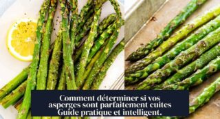 Comment déterminer si vos asperges sont parfaitement cuites Guide pratique et intelligent.