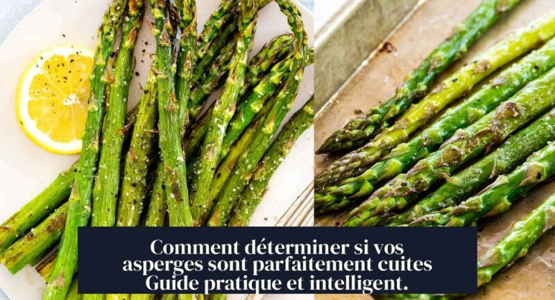 Comment déterminer si vos asperges sont parfaitement cuites Guide pratique et intelligent.