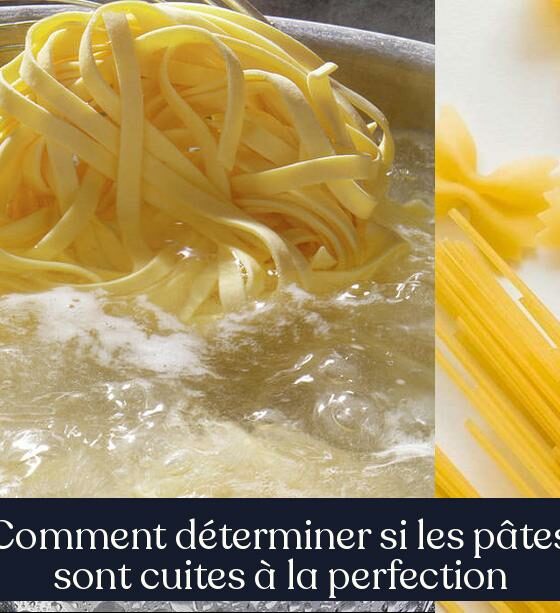 Comment déterminer si les pâtes sont cuites à la perfection