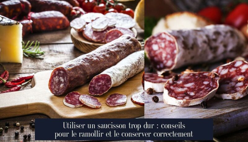 Utiliser un saucisson trop dur : conseils pour le ramollir et le conserver correctement