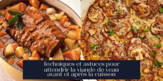 Techniques et astuces pour attendrir la viande de veau avant et après la cuisson